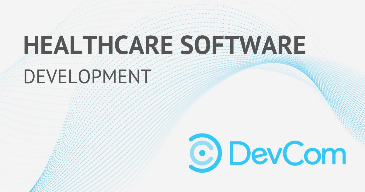 Custom Healthcare Software Development Services | DevCom